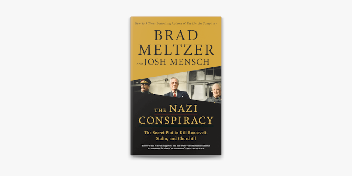 THE NAZI CONSPIRACY:  THE SECRET PLOT TO KILL ROOSEVELT, STALIN AND CHURCHILL